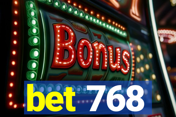 bet 768